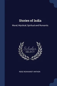 Stories of India: Moral, Mystical, Spiritual and Romantic