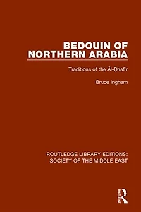 Bedouin of Northern Arabia: Traditions the Al-a hafA r