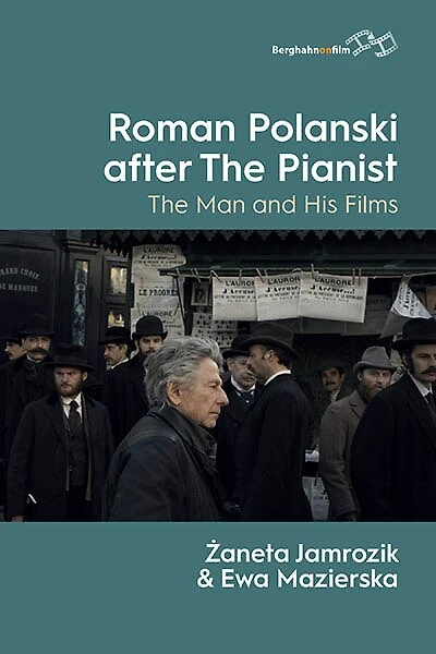 Roman Polanski after The Pianist: The Man and His Films