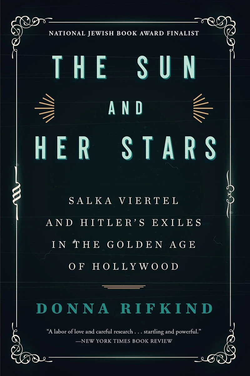 the Sun and Her Stars: Salka Viertel Hitler's Exiles Golden Age of Hollywood