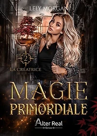 La créatrice: Magie primordiale, T2