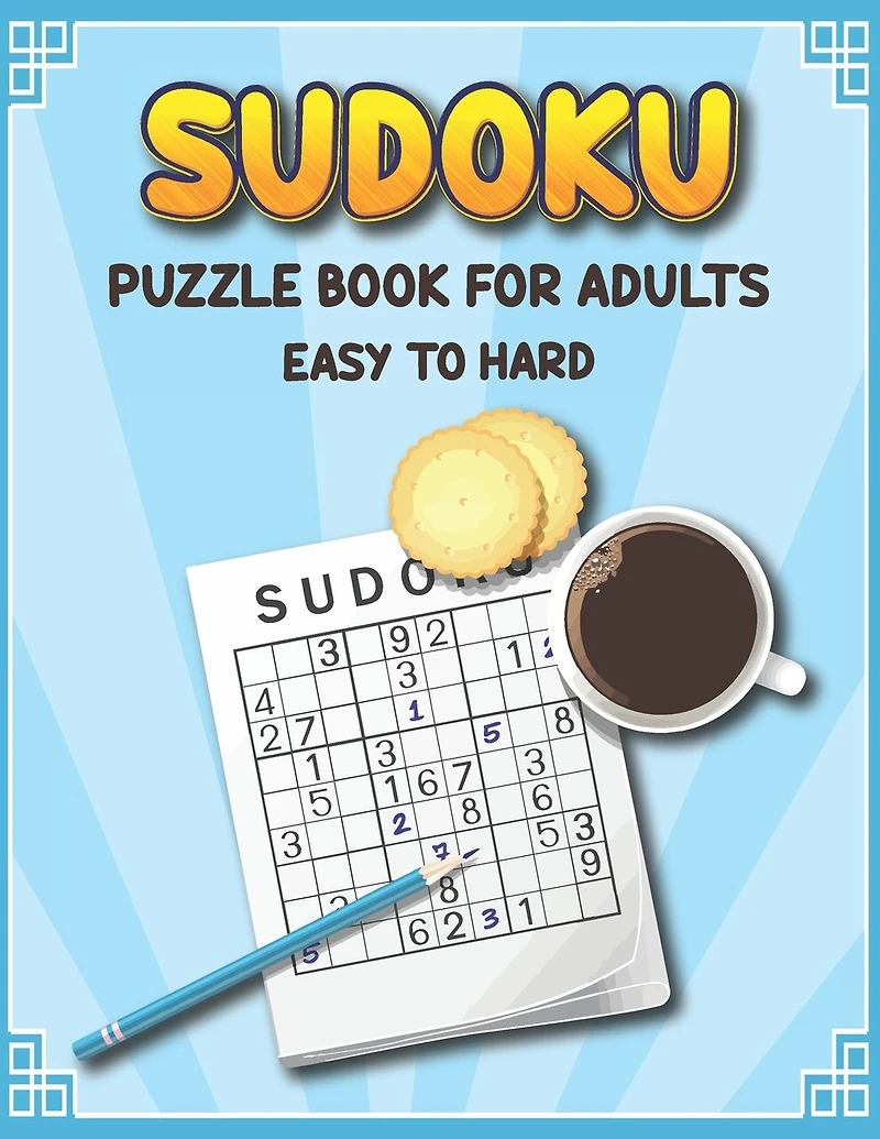 Sudoku Puzzle Book for Adults Easy to Hard: Extreme Sudoku Puzzles for Adults, Seniors and Teens - Sudoku Activity Book to Improve your Game - Fun Sudoku Books