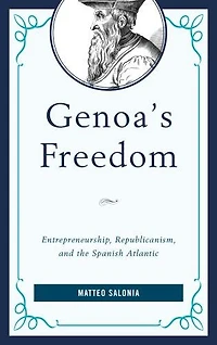 Genoa's Freedom: Entrepreneurship, Republicanism, And The Spanish Atlantic