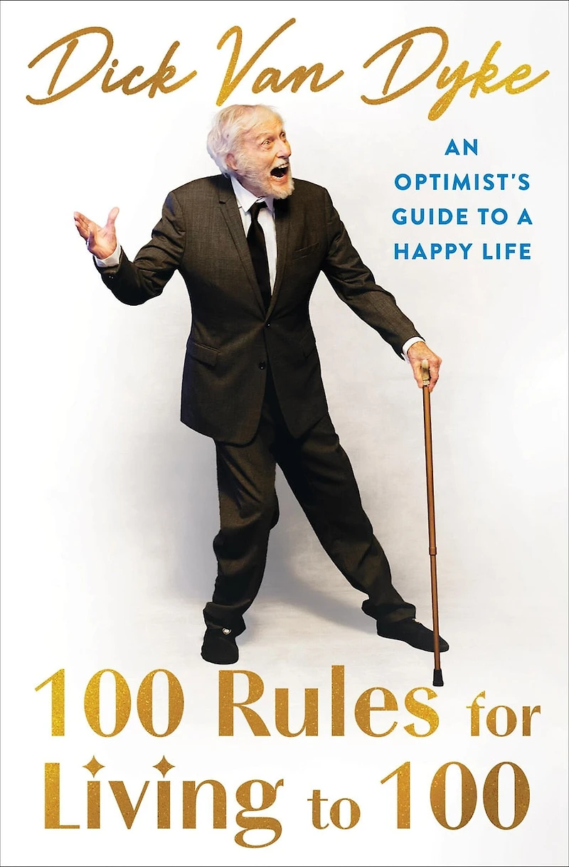 100 Rules for Living to 100: An Optimist's Guide a Happy Life