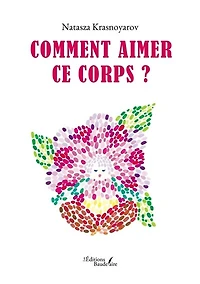 Comment aimer ce corps ?