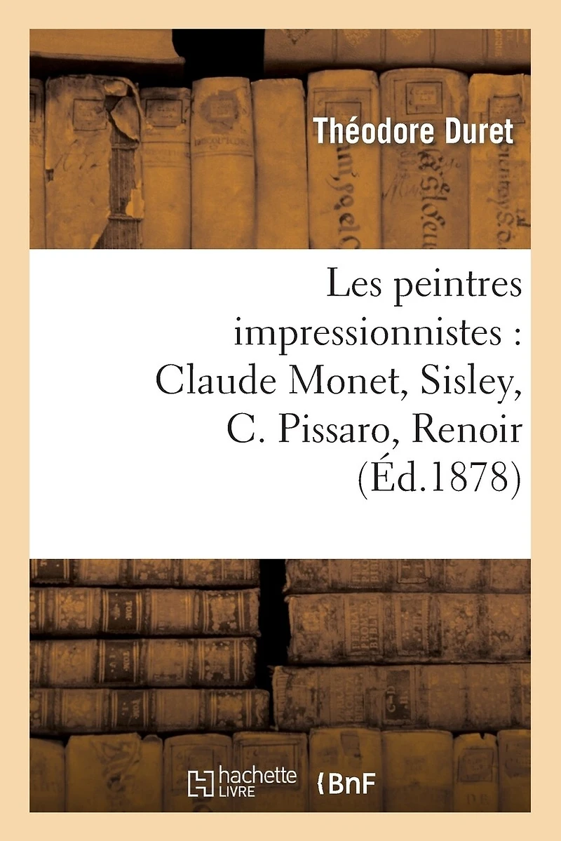 Les Peintres Impressionnistes: Claude Monnet: Sisley-c. Pissaro-renoir-berthe Morisot... - Primary Source Edition