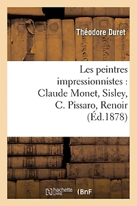 Les Peintres Impressionnistes: Claude Monnet: Sisley-c. Pissaro-renoir-berthe Morisot... - Primary Source Edition