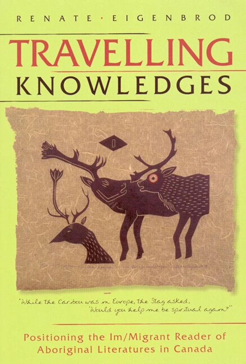 Travelling Knowledges: Positioning the Im/Migrant Reader of Aboriginal Literatures Canada