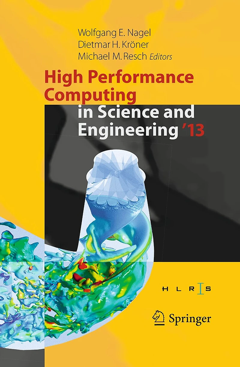 High Performance Computing Science and Engineering '13: Transactions Of The Center, Stuttgart (hlrs) 2013