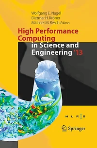 High Performance Computing Science and Engineering '13: Transactions Of The Center, Stuttgart (hlrs) 2013