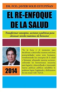 EL RE-ENFOQUE de LA SALUD: Transformar Conceptos, Acciones y Politicas Para Alcanzar Niveles Maximos Bienestar