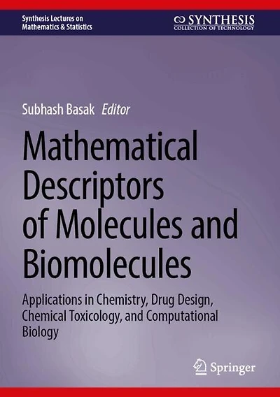 Mathematical Descriptors of Molecules and Biomolecules: Applications Chemistry, Drug Design, Chemical Toxicology, Computational Biology