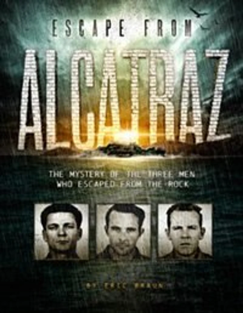 Escape From Alcatraz: The Mystery of Three Men Who Escaped Rock
