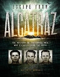 Escape From Alcatraz: The Mystery of Three Men Who Escaped Rock