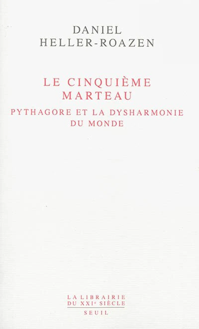 Le cinquième marteau: Pythagore et la dysharmonie du monde