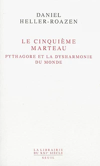 Le cinquième marteau: Pythagore et la dysharmonie du monde