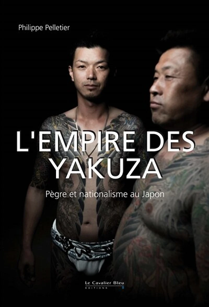 L' empire des yakuza: pègre et nationalisme au Japon