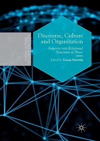 Discourse, Culture and Organization: Inquiries into Relational Structures of Power