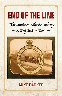 End of the Line: The Dominion Atlantic Railway - A Trip Back in Time