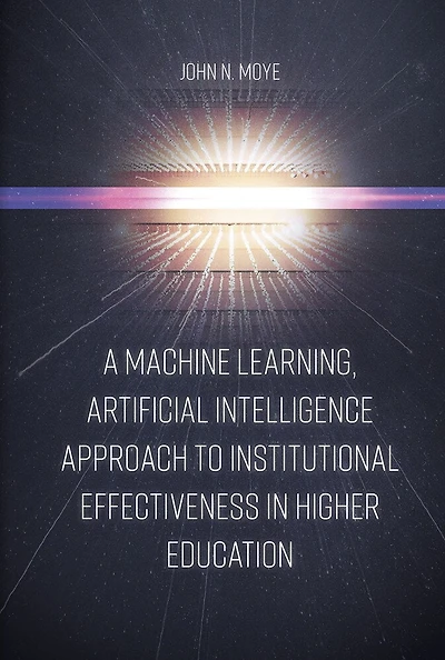 A Machine Learning, Artificial Intelligence Approach to Institutional Effectiveness Higher Education