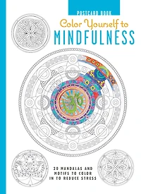 color Yourself to Mindfulness: 100 mandalas and motifs your way inner calm