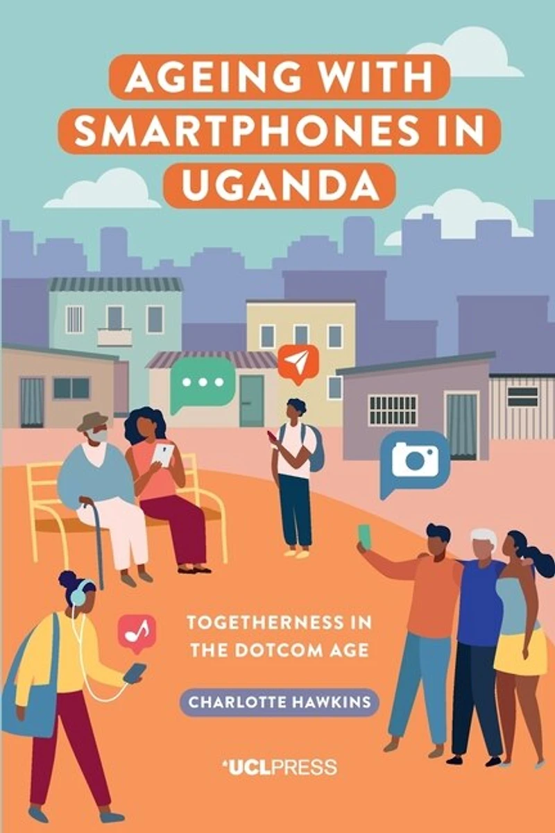 Ageing with Smartphones Uganda: Togetherness the dotcom age