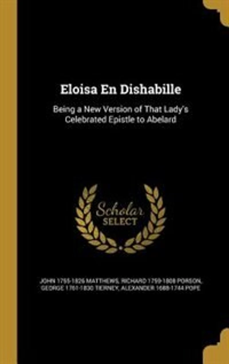 Eloisa En Dishabille: Being a New Version of That Lady's Celebrated Epistle to Abelard (Classic Reprint)
