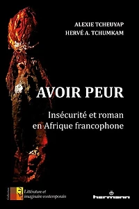 Avoir peur: insécurité et roman en Afrique francophone