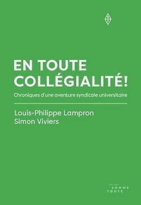 En toute collégialité ! : Chroniques d’une aventure syndicale universitaire: Chroniques d’une aventure syndicale universitaire