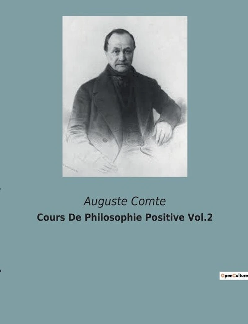 Cours De Philosophie Positive Vol.2: La quête d'une science unifiée pour comprendre le monde