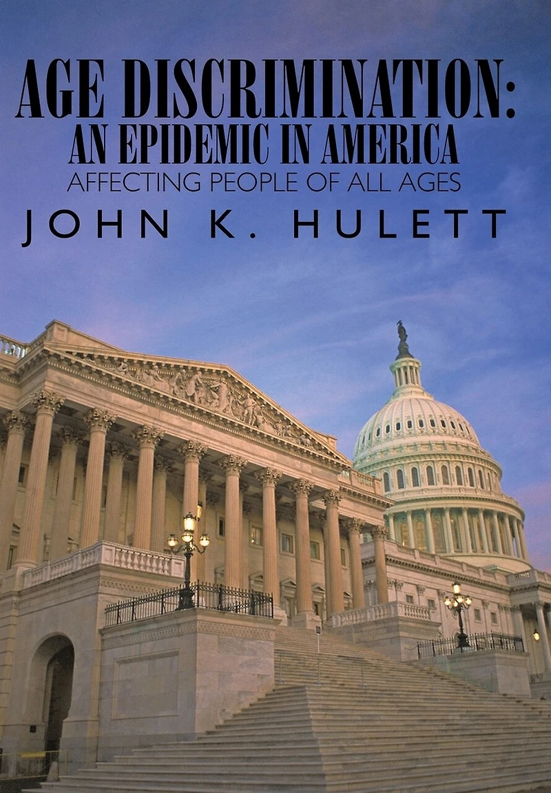 Age Discrimination: An Epidemic America Affecting People Of All Ages