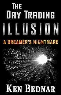 The Day Trading Illusion: A Dreamer's Nightmare