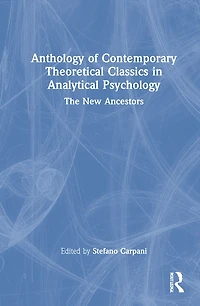 Anthology Of Contemporary Theoretical Classics Analytical Psychology: The New Ancestors