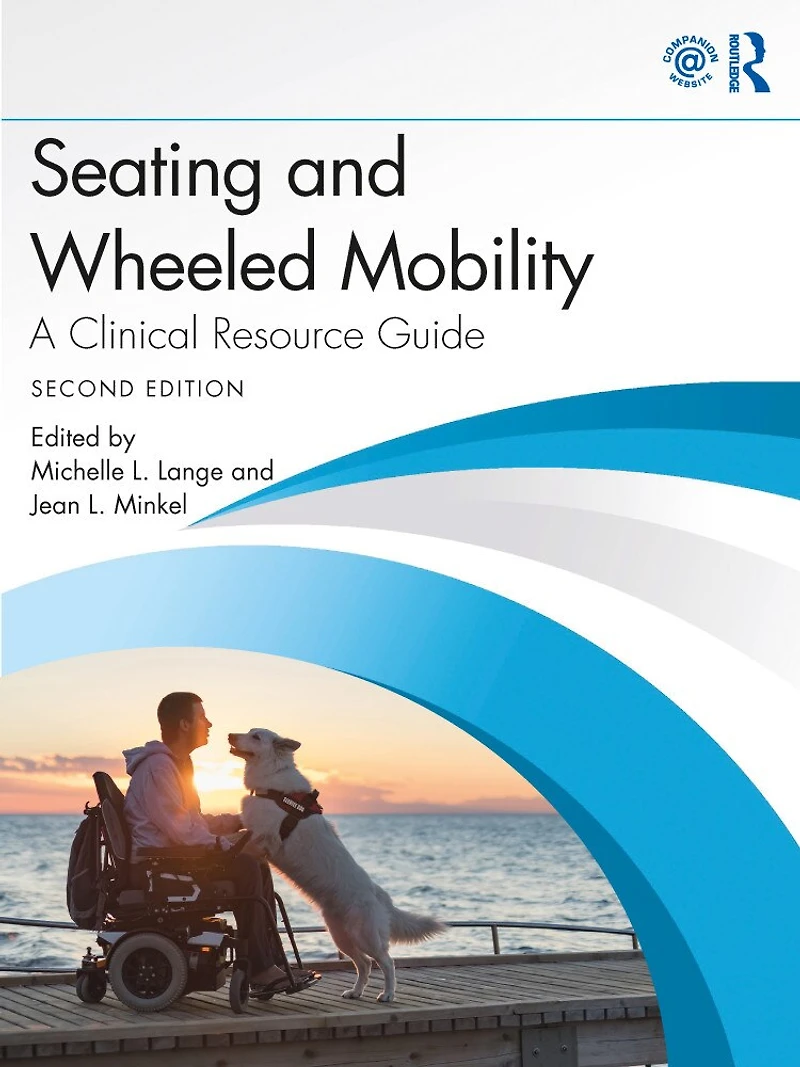 Seating And Wheeled Mobility: A Clinical Resource Guide
