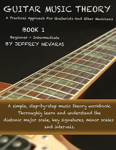 Guitar Music Theory: A Practical Approach For Guitarists and Other Musicians
