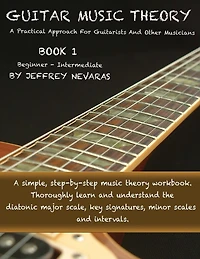 Guitar Music Theory: A Practical Approach For Guitarists and Other Musicians