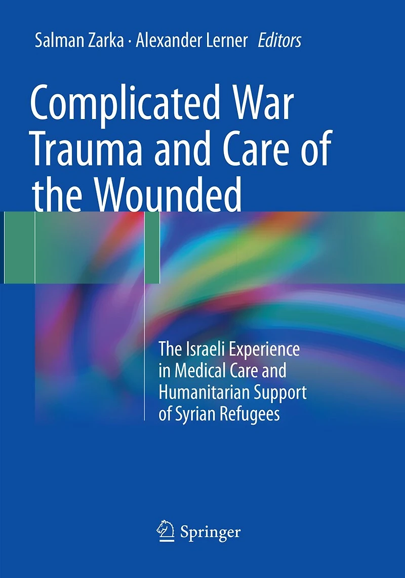 Complicated War Trauma And Care Of The Wounded: Israeli Experience Medical Humanitarian Support Syrian Refugees