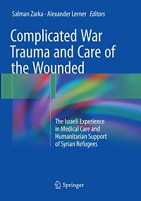 Complicated War Trauma And Care Of The Wounded: Israeli Experience Medical Humanitarian Support Syrian Refugees