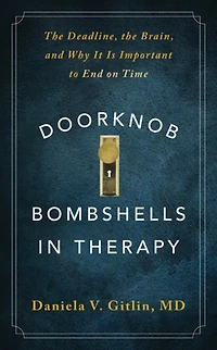 Doorknob Bombshells Therapy: the Deadline, Brain, and Why It Is Important to End on Time