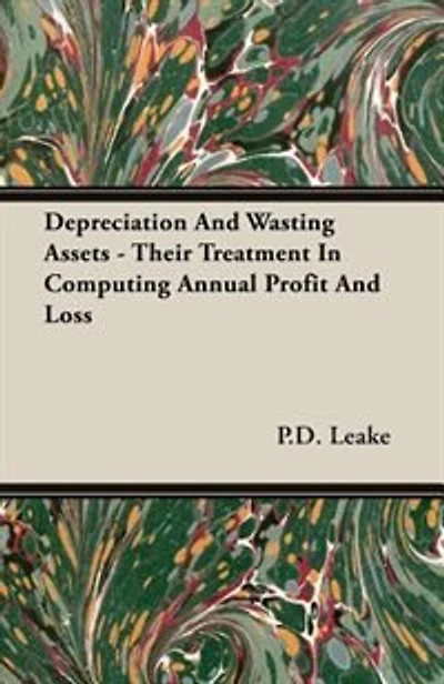 Depreciation And Wasting Assets - Their Treatment In Computing Annual Profit And Loss