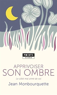 Apprivoiser son ombre: le côté mal aimé de soi