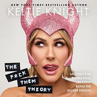 the F*ck Them Theory: Self-Help for People Who Are Done Being Bigger Person