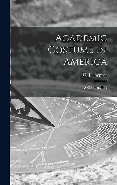 Academic Costume in America: a Compendium