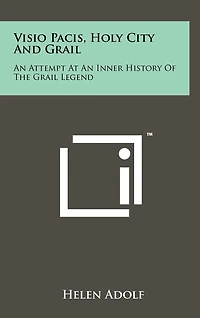 Visio Pacis, Holy City And Grail: An Attempt At An Inner History Of The Grail Legend