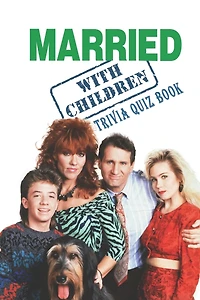 Married With Children: Trivia Quiz Book