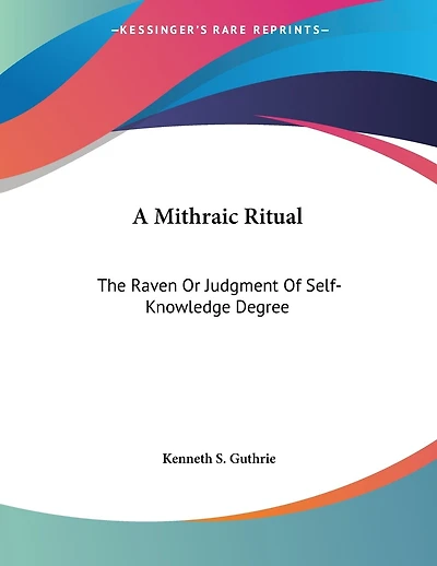 A Mithraic Ritual: The Raven Or Judgment Of Self-Knowledge Degree