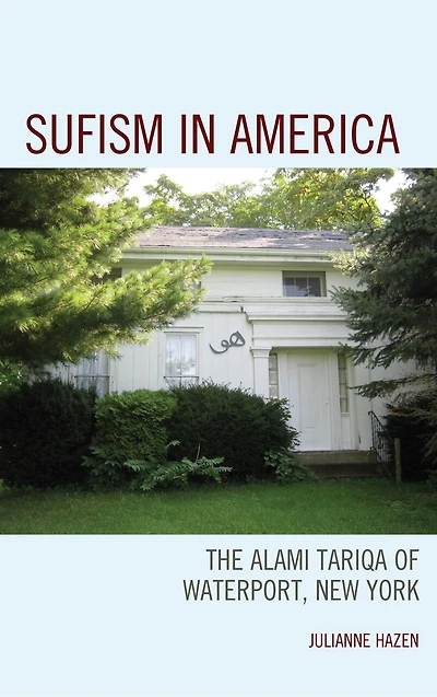 Sufism America: The Alami Tariqa of Waterport, New York