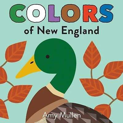 Colors of New England: Explore the Nature. Kids Will Love Discovering England with Vivid and Beautiful Art, from Purple Northern Blazing Star to Green Mallard Duck