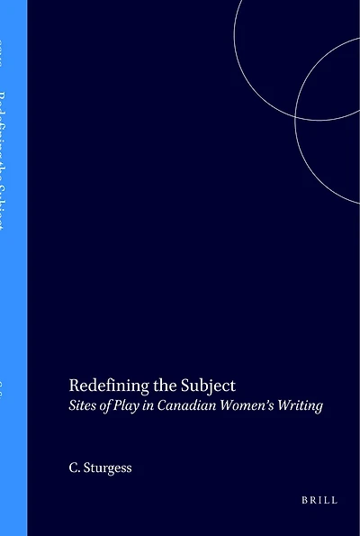 Redefining the Subject: Sites of Play in Canadian Women’s Writing
