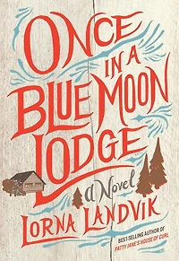 Once A Blue Moon Lodge: Novel